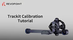 Revopoint Trackit 3D Scanner: Calibration Tutorial