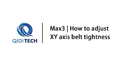 QIDI X-Max3 | How to adjust XY axis belt tightness